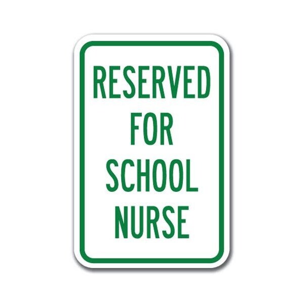 Signmission Reserved For School Nurse 12inx18in Heavy Gauge Aluminums, A-1218 School Parking Only - R Nurse A-1218 School Parking Only - R Nurse - main